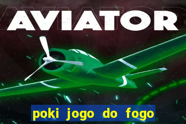 poki jogo do fogo e agua